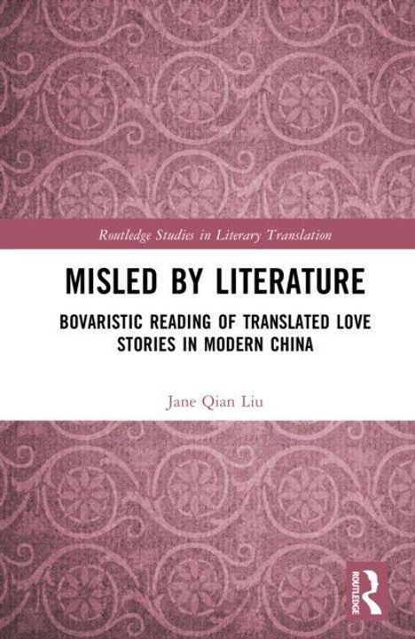Text: "Misled by Literature: Bovaristic Reading of Translated Love Stories in Modern China" von Jane Qian Liu. Rosa Muster.