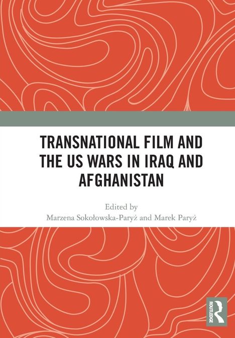 "TRANATIONAL FILM AND THE US WARS IN IRAQ AND AFGHANISTAN. Edited by Marzena Sokołowska-Paryż and Marek Paryż." Abstrakte, rote Muster.