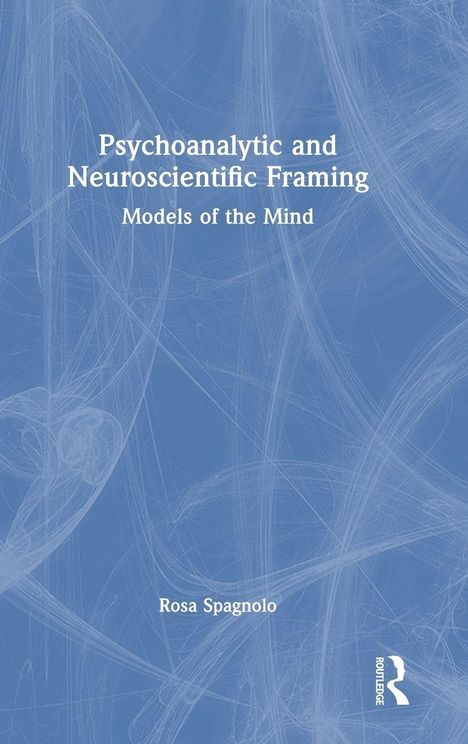 Titel: Psychoanalytic and Neuroscientific Framing: Models of the Mind. Autor: Rosa Spagnolo. Blaues abstraktes Muster.