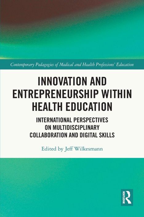 Buchtitel: Innovation and Entrepreneurship Within Health Education. Herausgeber: Jeff Wilkesmann. Grünes Design.