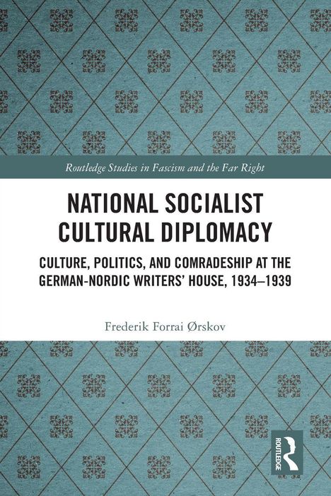 Text: "National Socialist Cultural Diplomacy", "Culture, Politics, and Comradeship", Autor: Frederik Forrai Ørskov. Hintergrund: Muster.