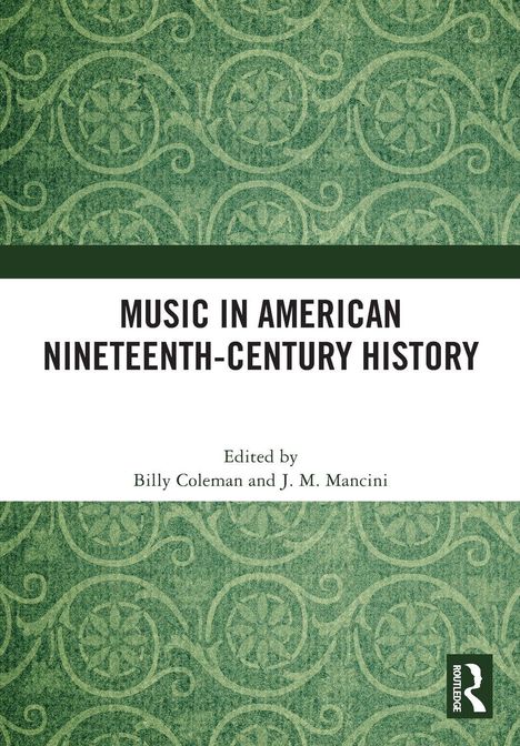 „Music in American Nineteenth-Century History“, herausgegeben von Billy Coleman und J. M. Mancini. Grünes Muster.