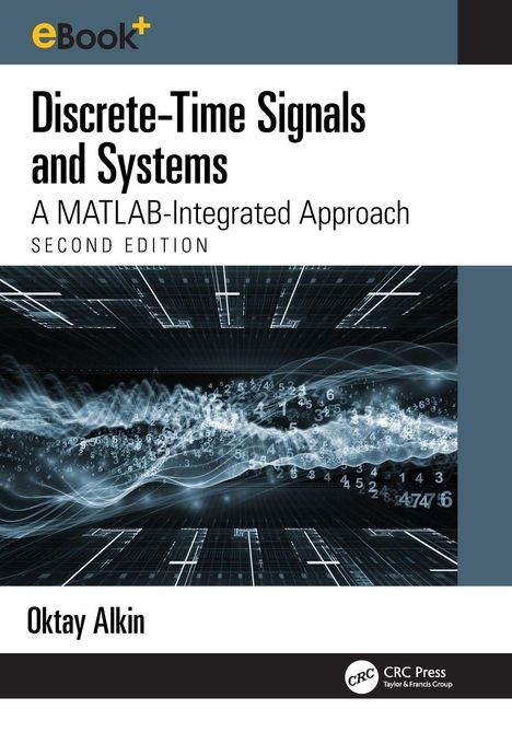 Titel: "Discrete-Time Signals and Systems: A MATLAB-Integrated Approach, Second Edition." Autor: Oktay Alkin. Hintergrund: Zahlen und Wellen.