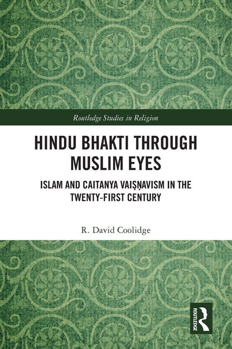 Text: "Hindu Bhakti Through Muslim Eyes: Islam and Caitanya Vaiṣṇavism in the Twenty-First Century" von R. David Coolidge.  
Illustration: Grünes Muster mit Räder-Motiven.