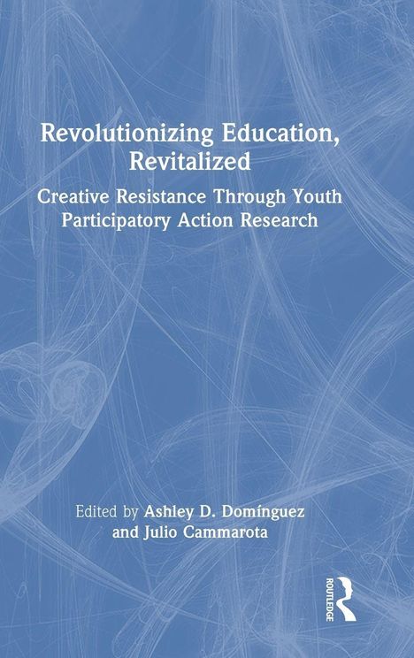 Text: „Revolutionizing Education, Revitalized“ und „Edited by Ashley D. Domínguez and Julio Cammarota“. Blaues, strukturiertes Cover.