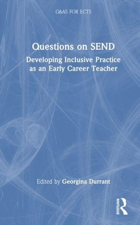 „Questions on SEND: Developing Inclusive Practice as an Early Career Teacher“, bearbeitet von Georgina Durrant. Blaues Cover, abstraktes Muster.