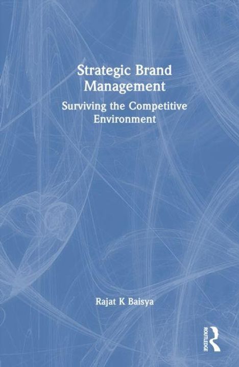 Text: "Strategic Brand Management: Surviving the Competitive Environment" von Rajat K Baisya. Blauer Hintergrund mit feinen Linien.