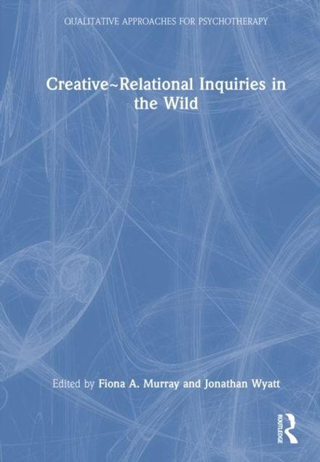 "Creative~Relational Inquiries in the Wild" von Fiona A. Murray und Jonathan Wyatt. Blaues abstraktes Hintergrundmuster.