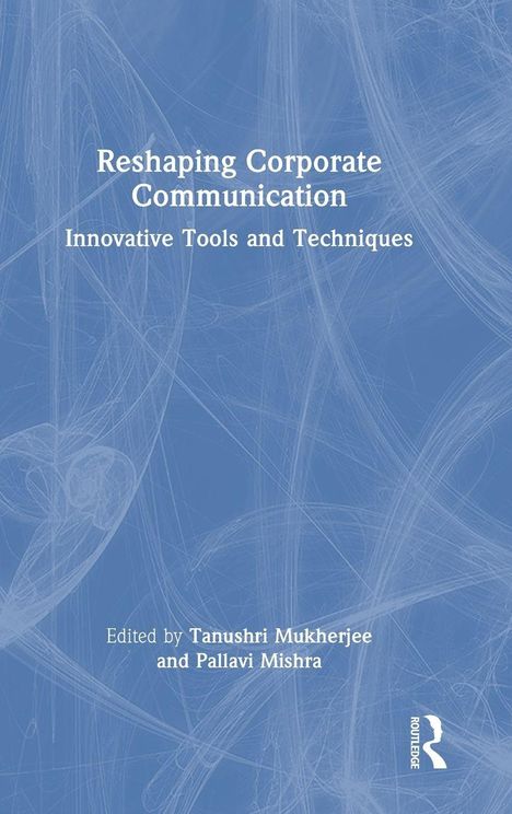 "Reshaping Corporate Communication: Innovative Tools and Techniques." Bearbeitet von Tanushri Mukherjee und Pallavi Mishra. Blaues Muster.