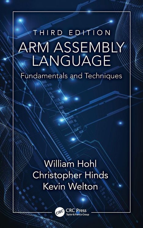 Dritter Teil: Grundlagen der ARM-Assembler-Sprache. Autoren: William Hohl, Christopher Hinds, Kevin Welton. Futuristisches Design.