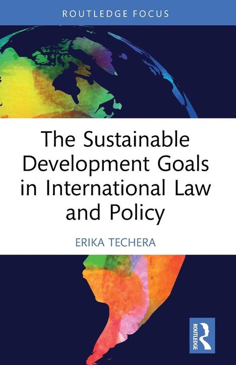 Text: „The Sustainable Development Goals in International Law and Policy“ von Erika Techera. Buntes Erdball-Design.