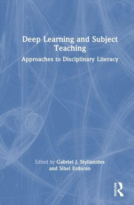 Text: "Deep Learning and Subject Teaching. Approaches to Disciplinary Literacy. Edited by Gabriel J. Stylianides and Sibel Erduran." Blaues abstraktes Design.