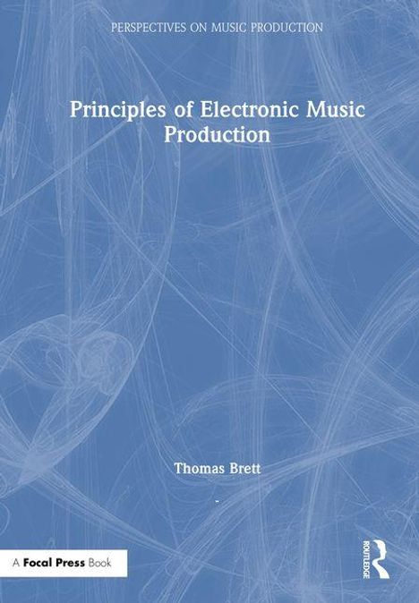 Titel: Principles of Electronic Music Production. Autor: Thomas Brett.  Hintergrund: Blaue abstrakte Linien.