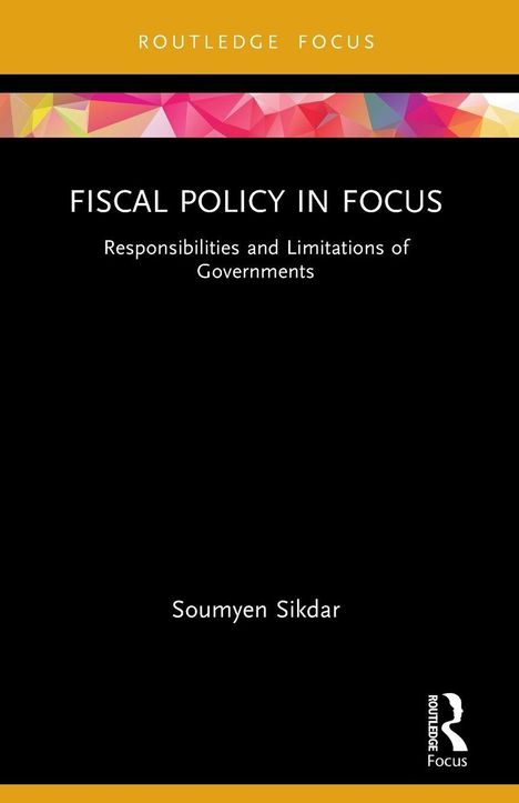 "FISCAL POLICY IN FOCUS. Responsibilities and Limitations of Governments. Soumyen Sikdar." Buchcover mit buntem Muster.