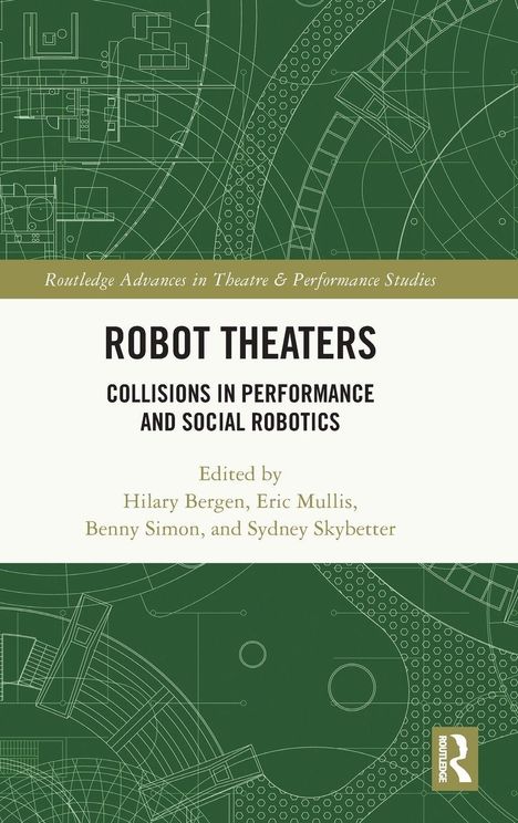 "Robot Theaters: Collisions in Performance and Social Robotics" ist der Titel. Grüner technischer Hintergrund.