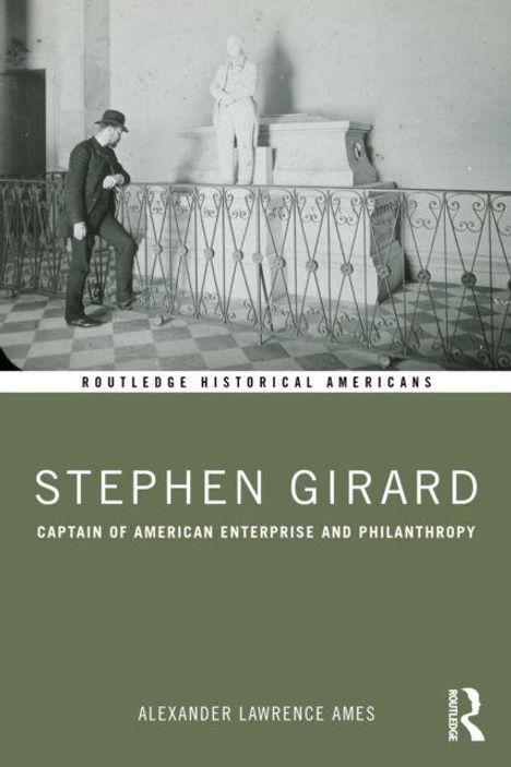 Cover mit "Routledge Historical Americans", Titel "Stephen Girard", Statue eines Mannes, ein weiterer steht rauchend davor.