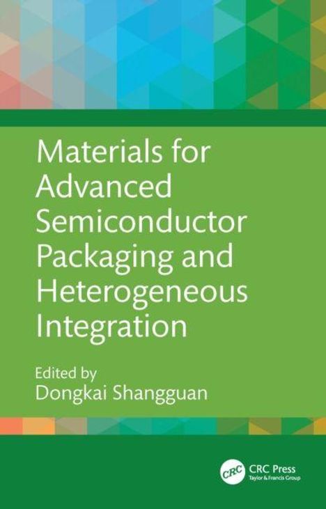 "Materials for Advanced Semiconductor Packaging and Heterogeneous Integration," Herausgeber: Dongkai Shangguan. Grüner Hintergrund mit geometrischen Mustern.