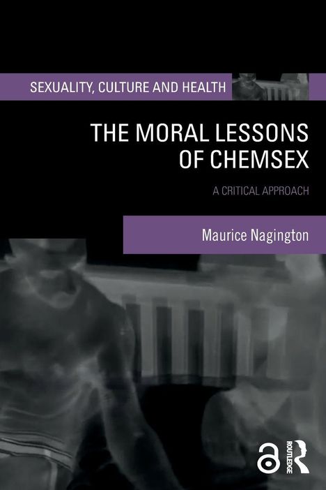 "Sexuality, Culture and Health", "The Moral Lessons of Chemsex", "A Critical Approach", "Maurice Nagington". Unten unscharfe Figur.