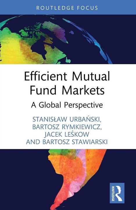 "Efficient Mutual Fund Markets: A Global Perspective". Autoren: Stanisław Urbański, Bartosz Rymkiewicz, Jacek Leśkow. Buntes Weltkartenmotiv.