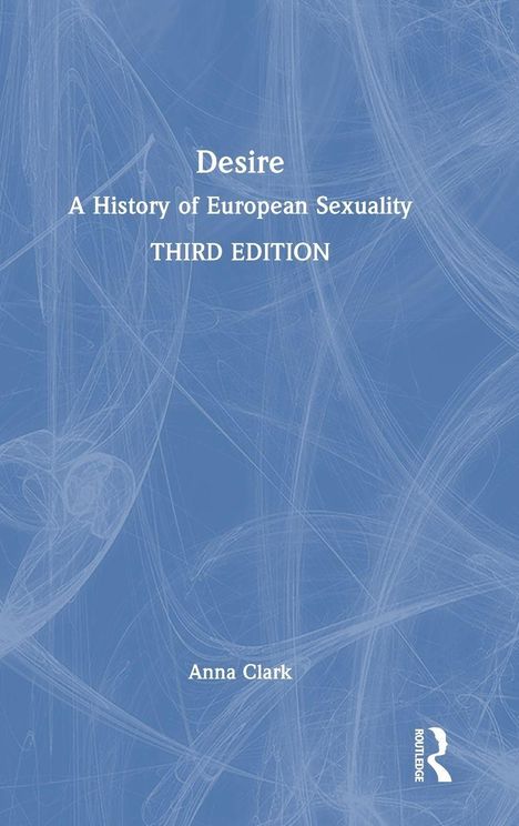„Desire: A History of European Sexuality, Third Edition“ von Anna Clark. Abstraktes blaues Hintergrundmuster.