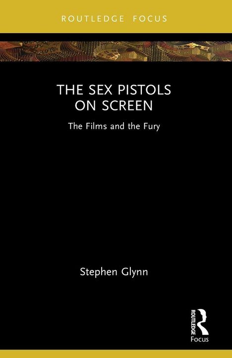 "THE SEX PISTOLS ON SCREEN" steht mittig auf schwarzem Grund. Oben und unten gelber Rand. Autor: Stephen Glynn.