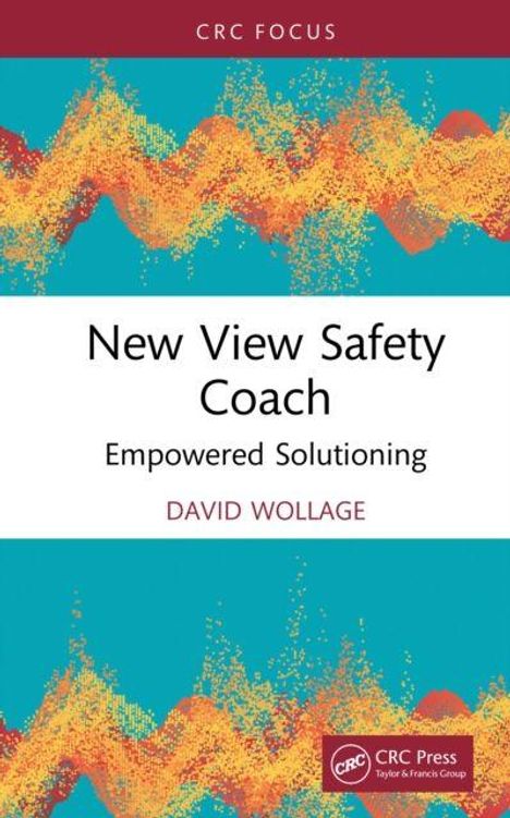 Buchtitel: New View Safety Coach. Untertitel: Empowered Solutioning. Autor: David Wollage. Abstrakte farbenfrohe Muster.