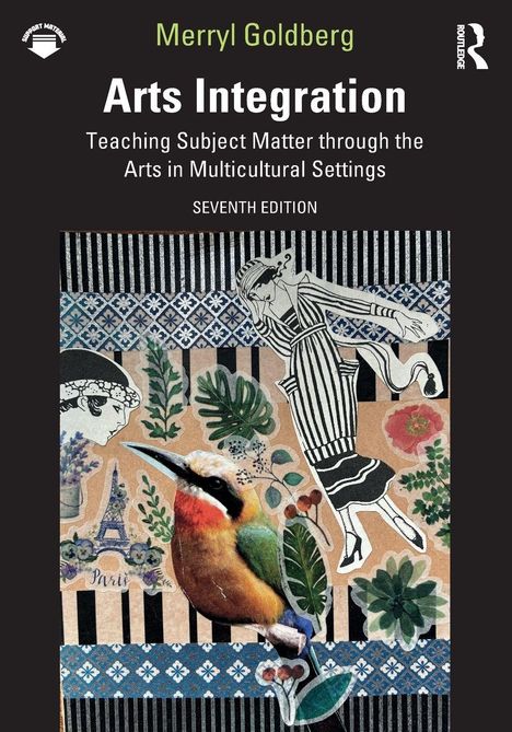 "Merryl Goldberg, Arts Integration, siebte Ausgabe. Illustration mit Vögel, Pflanzen und klassischer Figur auf collageähnlichem Hintergrund."