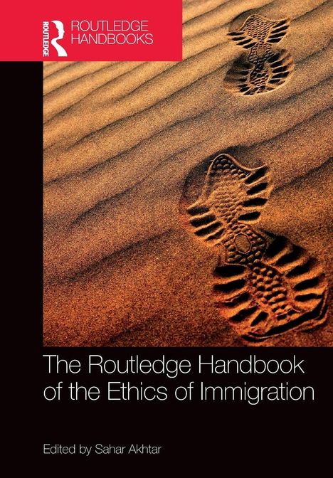 "The Routledge Handbook of the Ethics of Immigration. Edited by Sahar Akhtar." Fußspuren im Sand, oben Logo.