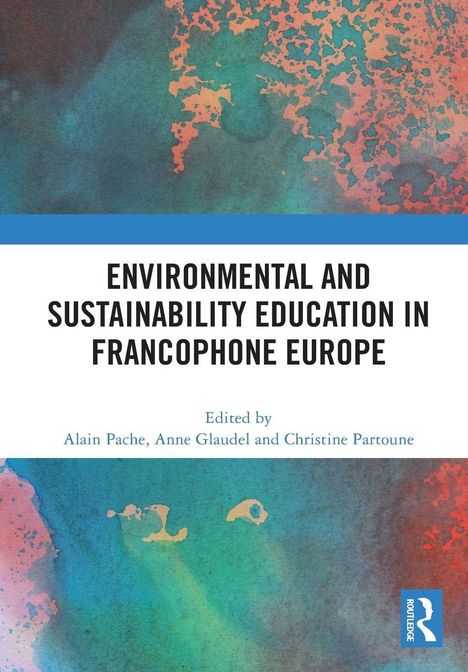 „Environmental and Sustainability Education in Francophone Europe“, von Alain Pache, Anne Glaudel, Christine Partoune. Abstraktes Design in Blau- und Orangetönen.