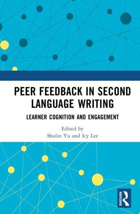 "Peer Feedback in Second Language Writing: Learner Cognition and Engagement" von Shulin Yu und Icy Lee. Blaues geometrisches Muster.