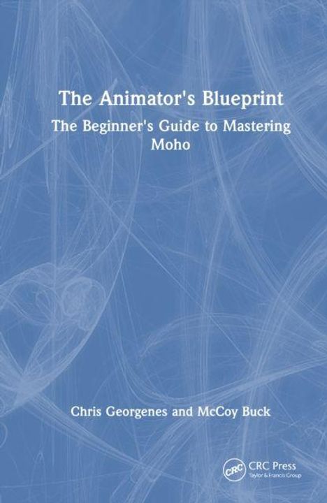 Text auf blauem Hintergrund: "The Animator's Blueprint: The Beginner's Guide to Mastering Moho" von Chris Georgenes und McCoy Buck.