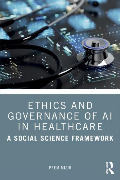 "ETHICS AND GOVERNANCE OF AI IN HEALTHCARE: A SOCIAL SCIENCE FRAMEWORK" von Prem Misir. Stethoskop auf Platine.