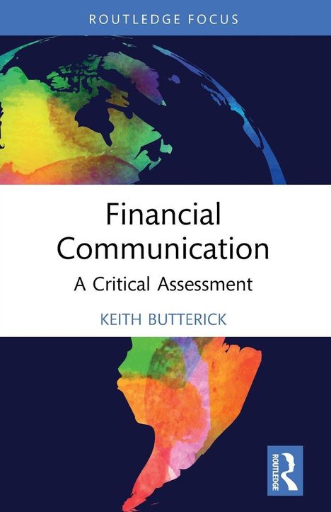Oben: ROUTLEDGE FOCUS. Mitte: Financial Communication: A Critical Assessment, KEITH BUTTERICK. Farbige Weltkarte.