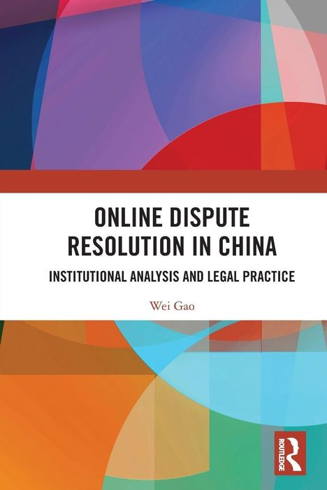 "Online Dispute Resolution in China" von Wei Gao. Überlappende bunte geometrische Formen, Logo rechts unten.