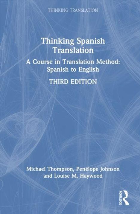 "Thinking Spanish Translation: A Course in Translation Method: Spanish to English. THIRD EDITION." Blaues Cover, abstraktes Muster.