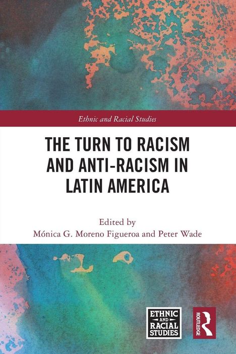 "THE TURN TO RACISM AND ANTI-RACISM IN LATIN AMERICA" steht auf abstraktem, farbigem Hintergrund.