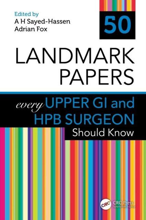Oben steht "50", dann "LANDMARK PAPERS". Darunter: "every UPPER GI and HPB SURGEON Should Know". Farbige Streifen am Rand.