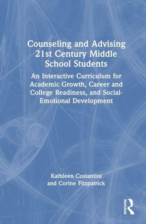 "Counseling and Advising 21st Century Middle School Students" von Kathleen Costantini und Corine Fitzpatrick; blauer Hintergrund.