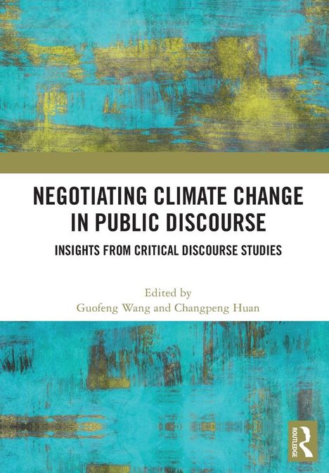 "NEGOTIATING CLIMATE CHANGE IN PUBLIC DISCOURSE. Edited by Guofeng Wang and Changpeng Huan." Farbige abstrakte Muster.