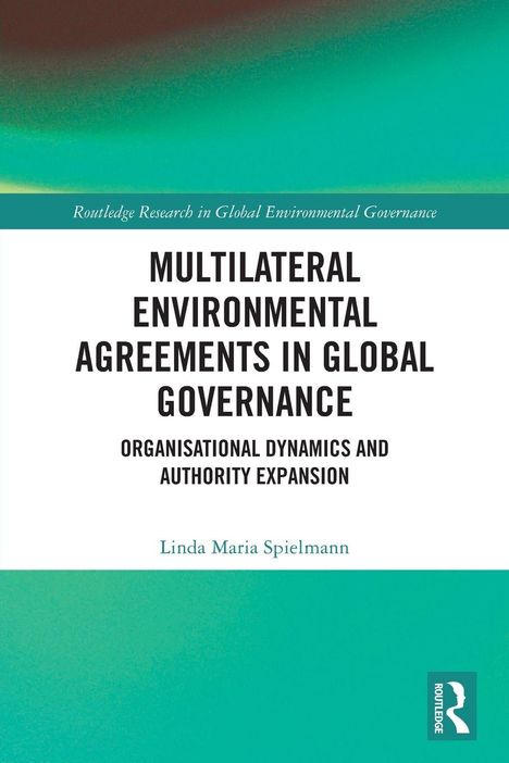 Titel: Multilateral Environmental Agreements in Global Governance. Autor: Linda Maria Spielmann. Grüner Hintergrund.