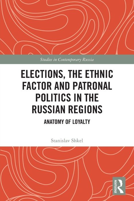 Titel: "Elections, the Ethnic Factor and Patronal Politics in the Russian Regions" von Stanislav Shkel.