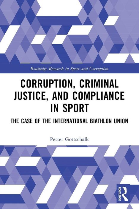 “CORRUPTION, CRIMINAL JUSTICE, AND COMPLIANCE IN SPORT” von Petter Gottschalk. Geometrisches Muster in Blau.