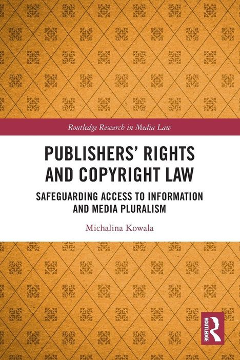 „Publishers’ Rights and Copyright Law“ von Michalina Kowala. Hintergrund mit braunem Muster und rotem Routledge-Logo.