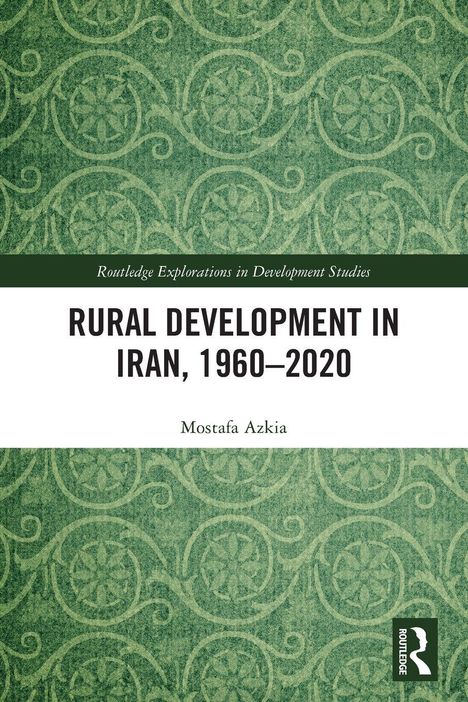 „Rural Development in Iran, 1960–2020“ von Mostafa Azkia. Grünes, florales Muster mit Routledge-Logo.