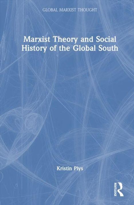 „Marxist Theory and Social History of the Global South“ von Kristin Plys. Blauer Hintergrund mit abstraktem Muster.