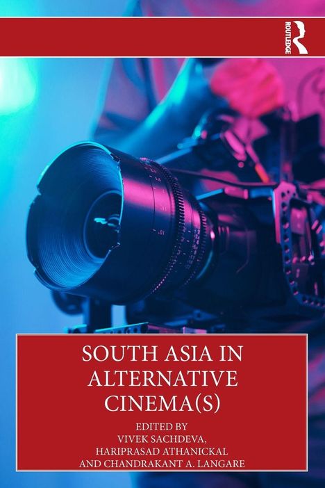 "SOUTH ASIA IN ALTERNATIVE CINEMA(S)", darunter die Herausgebernamen. Eine Kamera in blauem und rosa Licht.