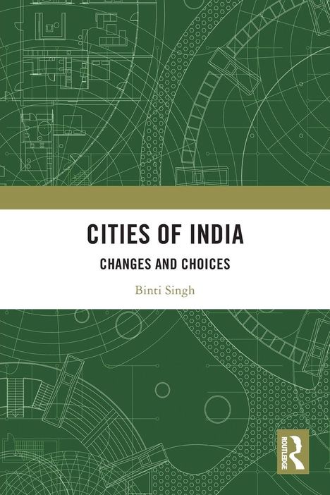 "CITIES OF INDIA: CHANGES AND CHOICES, Binti Singh." Grüner Hintergrund mit technischen Zeichnungen und Routledge-Logo.