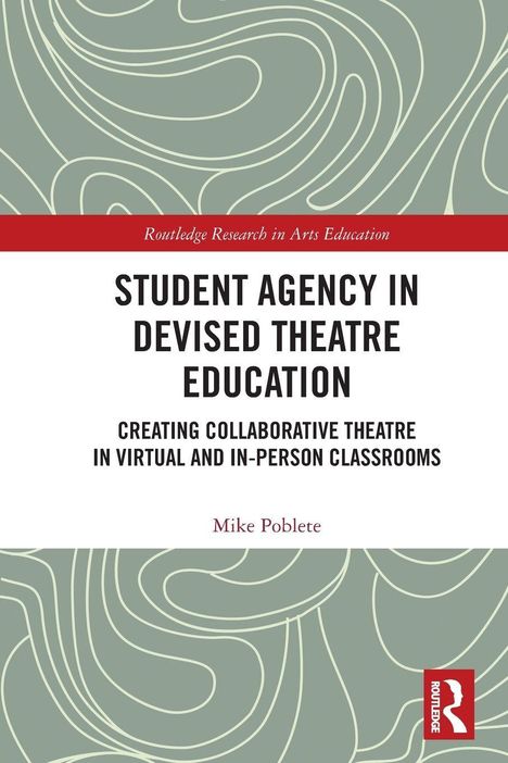 Titel: "Student Agency in Devised Theatre Education" von Mike Poblete. Abstraktes, gewelltes Muster als Hintergrund.