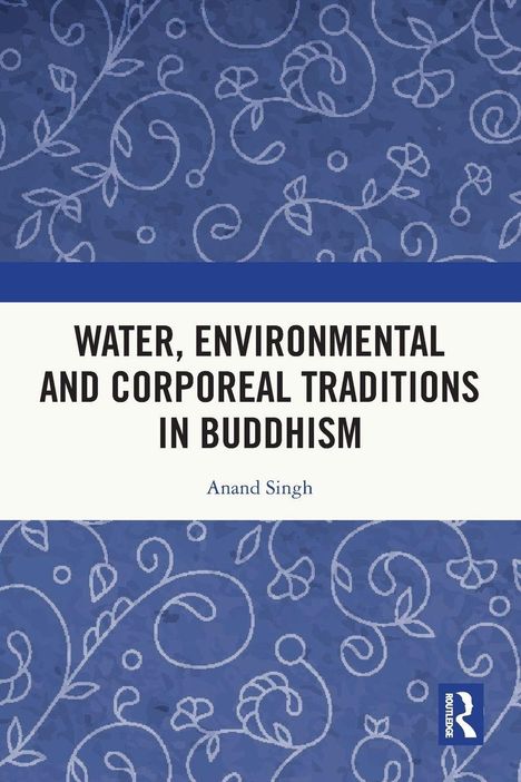 "Water, Environmental and Corporeal Traditions in Buddhism" von Anand Singh. Hintergrund mit blauem Muster.