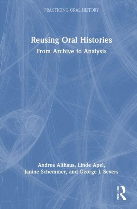 "Reusing Oral Histories: From Archive to Analysis" von Andrea Althaus u.a., blauer Hintergrund mit skizzierten Linien, Logo rechts.